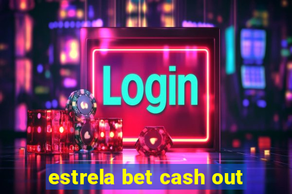 estrela bet cash out